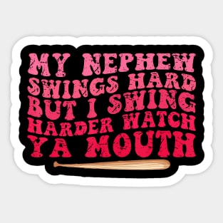 My Nephew Swings Hard But I Swing Sticker